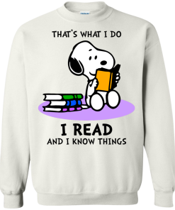 Snoopy : That's what i do, I read and i know things t-shirt, tank, hoodie