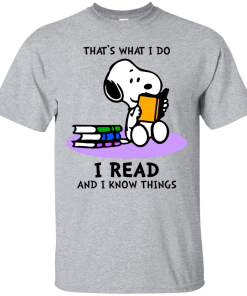 Snoopy : That's what i do, I read and i know things t-shirt, tank, hoodie