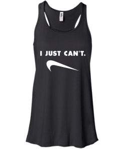 I Just Can't unisex t-shirt, tank, hoodie, long sleeve