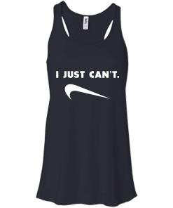 I Just Can't unisex t-shirt, tank, hoodie, long sleeve