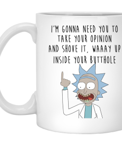 I'm gonna need you to take your opinion and shove it Mugs