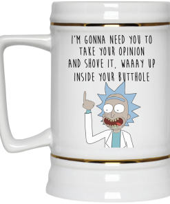 I'm gonna need you to take your opinion and shove it Mugs