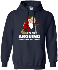 I'm not arguing, I'm explaining why i'm right t-shirt, v-neck, tank, hoodie