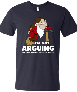 I'm not arguing, I'm explaining why i'm right t-shirt, v-neck, tank, hoodie