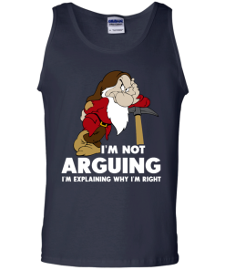 I'm not arguing, I'm explaining why i'm right t-shirt, v-neck, tank, hoodie