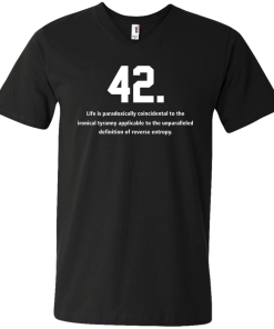 The meaning of life is 42 t-shirt, v-neck, tank, hoodie