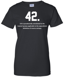 The meaning of life is 42 t-shirt, v-neck, tank, hoodie