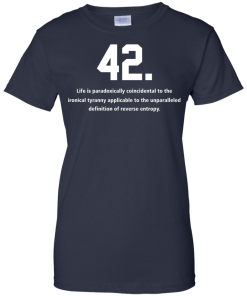 The meaning of life is 42 t-shirt, v-neck, tank, hoodie
