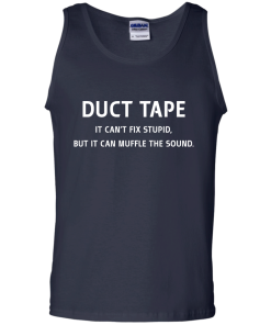 Funny Shirt : Duct Tape - It's can't fix stupid but it can muffle the sound t-shirt, v-neck, tank, hoodie