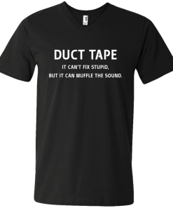 Funny Shirt : Duct Tape - It's can't fix stupid but it can muffle the sound t-shirt, v-neck, tank, hoodie
