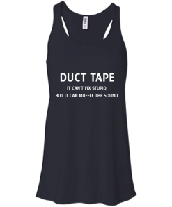 Funny Shirt : Duct Tape - It's can't fix stupid but it can muffle the sound t-shirt, v-neck, tank, hoodie