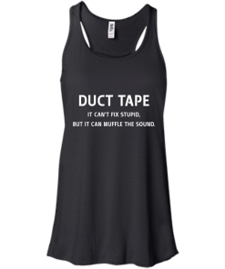 Funny Shirt : Duct Tape - It's can't fix stupid but it can muffle the sound t-shirt, v-neck, tank, hoodie