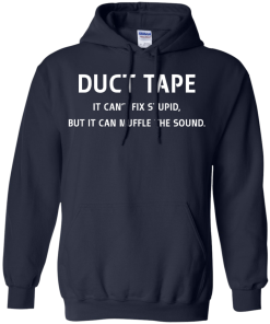 Funny Shirt : Duct Tape - It's can't fix stupid but it can muffle the sound t-shirt, v-neck, tank, hoodie