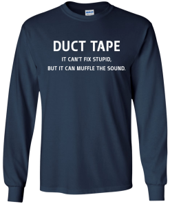 Funny Shirt : Duct Tape - It's can't fix stupid but it can muffle the sound t-shirt, v-neck, tank, hoodie