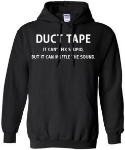 Funny Shirt : Duct Tape - It's can't fix stupid but it can muffle the sound t-shirt, v-neck, tank, hoodie