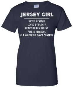 Jersey girl - Hated by many - Loved by plenty - Heart on her sleeve t-shirt, tank, hoodie