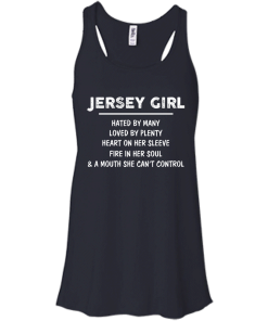 Jersey girl - Hated by many - Loved by plenty - Heart on her sleeve t-shirt, tank, hoodie