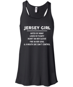 Jersey girl - Hated by many - Loved by plenty - Heart on her sleeve t-shirt, tank, hoodie