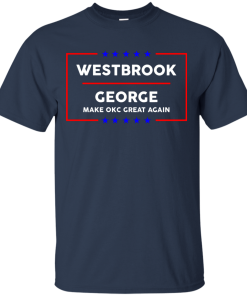Westbrook George make okc great again t-shirt, vneck, tank, hoodie