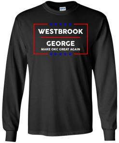 Westbrook George make okc great again t-shirt, vneck, tank, hoodie