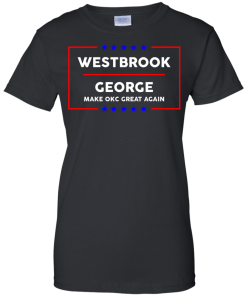 Westbrook George make okc great again t-shirt, vneck, tank, hoodie