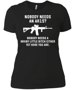 Nobody needs an AR15 t-shirt, vneck, tank, hoodie