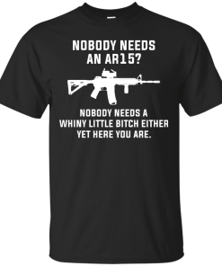 Nobody needs an AR15 t-shirt, vneck, tank, hoodie