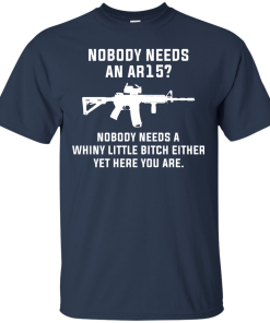 Nobody needs an AR15 t-shirt, vneck, tank, hoodie