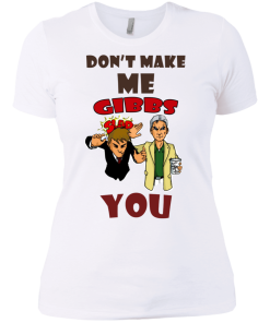 Don't make me gibbs slap you tshirt, vneck , tank, hoodie
