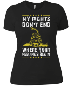 My rights don't end where your feelings begin vneck, tshirt, tank, hoodie