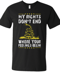 My rights don't end where your feelings begin vneck, tshirt, tank, hoodie