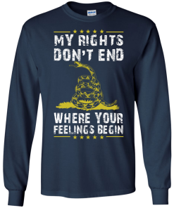 My rights don't end where your feelings begin vneck, tshirt, tank, hoodie