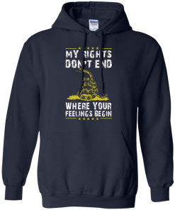 My rights don't end where your feelings begin vneck, tshirt, tank, hoodie