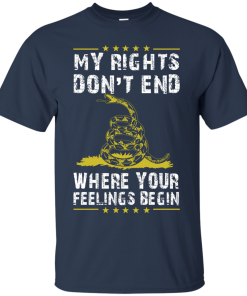 My rights don't end where your feelings begin vneck, tshirt, tank, hoodie