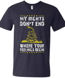 My rights don't end where your feelings begin vneck, tshirt, tank, hoodie