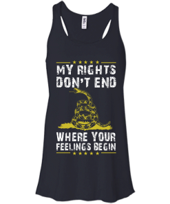 My rights don't end where your feelings begin vneck, tshirt, tank, hoodie