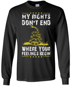 My rights don't end where your feelings begin vneck, tshirt, tank, hoodie