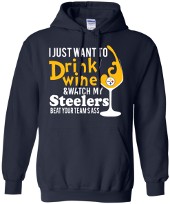 I just want to drink wine & watch my steelers tshirt, vneck, tank, hoodie