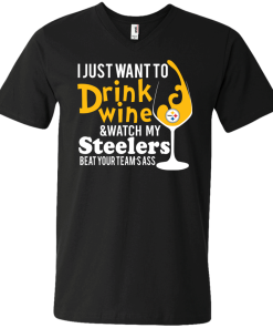 I just want to drink wine & watch my steelers tshirt, vneck, tank, hoodie