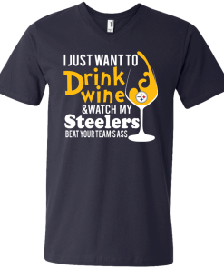 I just want to drink wine & watch my steelers tshirt, vneck, tank, hoodie