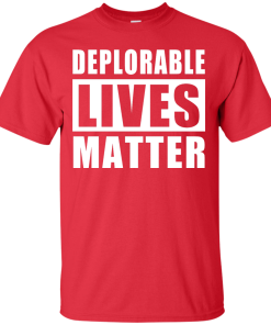 Deplorable Lives Matter - Proud to be Deplorable t-shirt