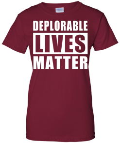 Deplorable Lives Matter - Proud to be Deplorable t-shirt