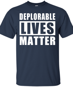 Deplorable Lives Matter - Proud to be Deplorable t-shirt
