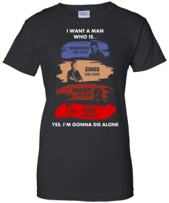 Elvis Presley : I Want A Man Who Is Handsome, Sings, Dances, Cute like Elvis tshirt, tank, hoodie