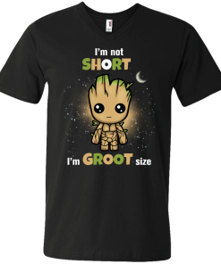 Groot : I'm not short,I'm Groot size tshirt, vneck, tank, hoodie