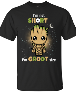 Groot : I'm not short,I'm Groot size tshirt, vneck, tank, hoodie