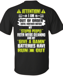 Attention I Am Out Of Order Until Further Notice tshirt, vneck, tank, hoodie
