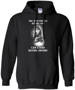 She who kneels before god can stand before anyone tshirt, tank, hoodie