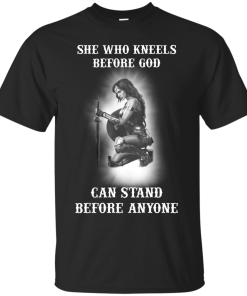 She who kneels before god can stand before anyone tshirt, tank, hoodie