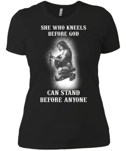 She who kneels before god can stand before anyone tshirt, tank, hoodie